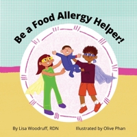 Be A Food Allergy Helper! B09ZLDXQWC Book Cover