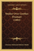 Studier Over Goethes Dramaer (1884) 114127048X Book Cover