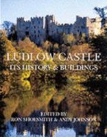 Ludlow Castle: Its History and Buildings 1873827466 Book Cover
