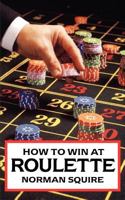 How to Win at Roulette 1874061033 Book Cover