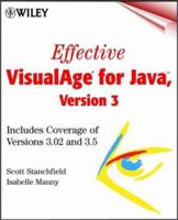 Effective VisualAge for Java Version 3: Includes coverage of versions 3.02 and 3.5 0471317306 Book Cover