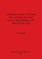 L'Homme, le Bois et la Forêt dans la France du Nord entre le Mésolithique et le Haut Moyen Age 0860549682 Book Cover