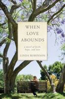 When Love Abounds: A Novel of Faith, Hope, and Love 1616638826 Book Cover