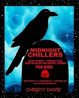 Midnight Chillers: Scary Stories, Strange Tales, Eerie Folklore and Ancient Legends for Kids 1492323314 Book Cover