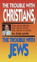 The Trouble With Christians, The Trouble With Jews 1930749139 Book Cover