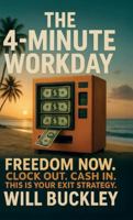 The 4-Minute Workday, Freedom Now. Clock Out. Cash In. This is Your Exit Strategy B0G4G8GG9T Book Cover