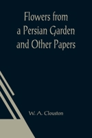 Flowers from a Persian Garden and Other Papers 935601535X Book Cover