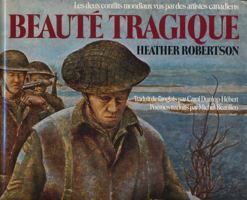 Beauté Tragique: Les deux conflicts mondiaux vus par des artistes canadiens 0888621868 Book Cover