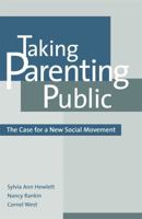 Taking Parenting Public : The Case for a New Social Movement 0742521117 Book Cover