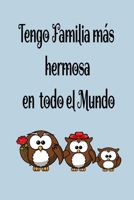 Tengo Familia M?s Hermosa ,buho,flor : Papel Rayado de 120 P?ginas , Libreta, Diario Personal, Citas Cuaderno, Anotador, Planificador , Mensaje de Amor, Mejores Libros : Regalo Perfecto de Aniversario 1653828617 Book Cover