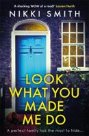 Look What You Made Me Do: The most emotional, gripping gut punch of a thriller this year! 1409193047 Book Cover