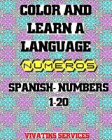 Color and Learn a Language: Spanish Numbers 1-20 1537464892 Book Cover