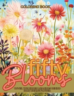 Fifty Blooms: Botanical Flower Prints and Patterns to Color | Unveil the Hidden Meanings Behind Each Unique Flower.: A Relaxing Journey Through Hana ... Beautiful Designs of Relaxing Flowers. B0CN15PZPC Book Cover