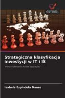 Strategiczna klasyfikacja inwestycji w IT i IS: Wielokryterialny model decyzyjny (Polish Edition) 6208686598 Book Cover