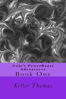 Cole's Powerboost Adventures: Book One 1511779489 Book Cover