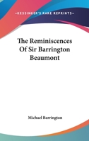 The Reminiscences Of Sir Barrington Beaumont 137744807X Book Cover