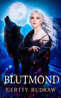 Blutmond: Ein paranormaler Werwolf-Gestaltwandler-Roman (Moonlit Wolfheart Chronicles) (German Edition) B0CSPKVF1F Book Cover