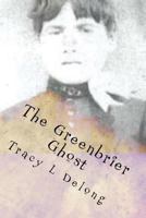 The Greenbrier Ghost: A Mother's Love 1535193484 Book Cover