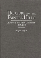 Treasure from the Painted Hills: A History of Calico, California, 1882-1907 (Contributions in Economics and Economic History) 0313308365 Book Cover