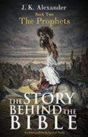 The Story Behind the Bible; Book II - The Prophets 1947247417 Book Cover