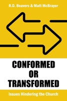 Conformed or Transformed: Issues Hindering the Church B0B8RHW6P1 Book Cover