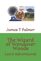 The Wizard of Wendover Woods: Leo's Adventures B094LBQJF8 Book Cover