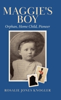 Maggie's Boy: Orphan, Home Child, Pioneer 1834188032 Book Cover