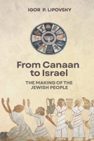 From Canaan to Israel: The Making of the Jewish People B0H3KWNL2K Book Cover