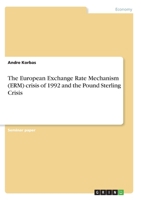The European Exchange Rate Mechanism (ERM) crisis of 1992 and the Pound Sterling Crisis 334632253X Book Cover