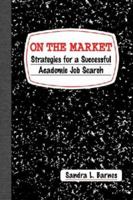 On the Market: Strategies for a Successful Academic Job Search 1588265358 Book Cover