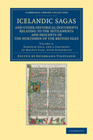 Icelandic Sagas and Other Historical Documents Relating to the Settlements and Descents of the Northmen of the British Isles 1108052479 Book Cover