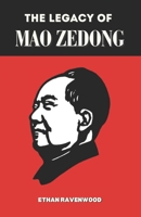 The Legacy of Mao Zedong: Ideas That Changed China and The World (World Revolutionary Leaders) B0G4H7H532 Book Cover