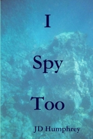 I Spy Too 0557009030 Book Cover