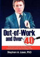 Out-of-Work and Over-40 : Practical Advice for Surviving Unemployment and Finding a Job 1462880940 Book Cover