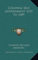 Colonial Self Government 1652 To 1689 111787995X Book Cover