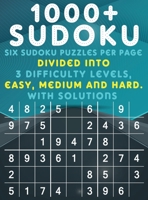 1000+ Sudoku: Six Sudoku Puzzles per Page divided into 3 Difficulty Levels, Easy, Medium and Difficult. With Solutions 1008924598 Book Cover