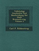 Vollst Ndige Geschichte Und Beschreibung Der Stadt Braunschweig, Volume 2 1249533570 Book Cover