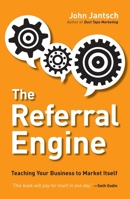 Referral engine: teaching your business to market itself 1591844428 Book Cover