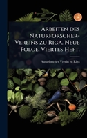 Arbeiten des Naturforscher-Vereins zu Riga. Neue Folge. Viertes Heft. (German Edition) 1024486036 Book Cover