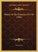 History Of The Ordinance Of 1787 (1856) 1275845703 Book Cover