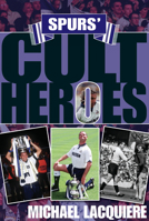Spurs' Cult Heroes 1848181086 Book Cover