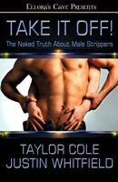 Take It Off! The Naked Truth About Male Strippers 1419967754 Book Cover