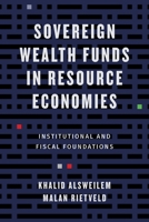 Sovereign Wealth Funds in Resource Economies: Institutional and Fiscal Foundations 0231183542 Book Cover