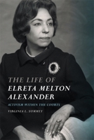 Life of Elreta Melton Alexander: Activism Within the Courts 0820361925 Book Cover