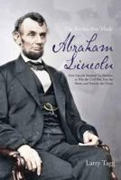 The Battles that Made Abraham Lincoln: How Lincoln Mastered his Enemies to Win the Civil War, Free the Slaves, and Preserve the Union 1611211263 Book Cover