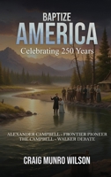BAPTIZE AMERICA: CELEBRATING 250 YEARS 191846278X Book Cover