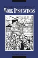 Counseling and Psychotherapy of Work Dysfunctions 1557982058 Book Cover