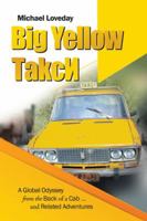Big Yellow ТakcИ: A Global Odyssey from the Back of a Cab ... and Related Adventures 1546280758 Book Cover