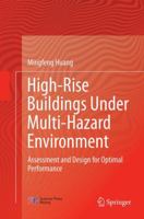 High-Rise Buildings under Multi-Hazard Environment: Assessment and Design for Optimal Performance 9811017433 Book Cover