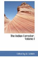 Primary Sources, Historical Collections: The Indian Forester, Volume I, With a Foreword by T. S. Wentworth 046901637X Book Cover